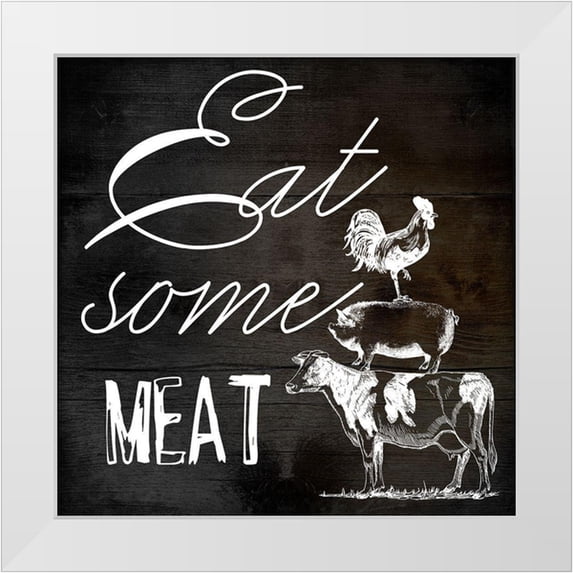 Phillip, Jamie 26x26 White Modern Wood Framed Museum Art Print Titled - Eat Some Meat