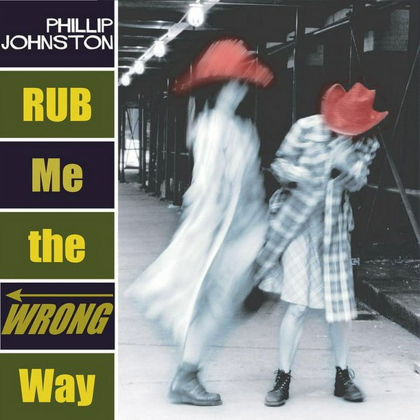 Phillip Johnston Rub Me the Wrong Way Music & Performance CD