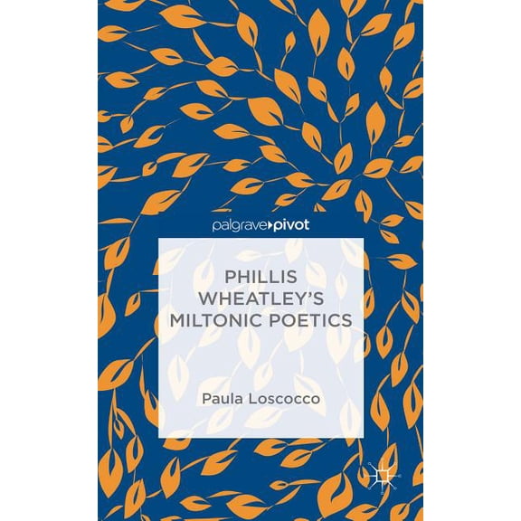 Phillis Wheatley's Miltonic Poetics, (Hardcover)