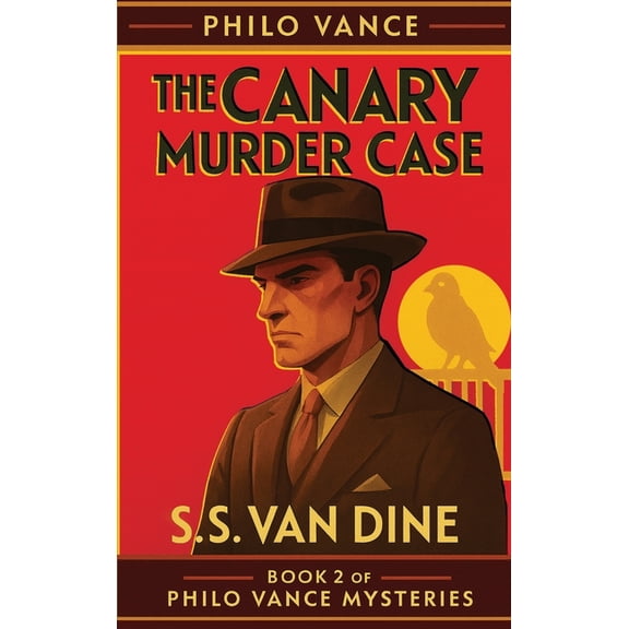 Philo Vance Mystery The Canary Murder Case: A Positronic Book, Book 2, (Hardcover)