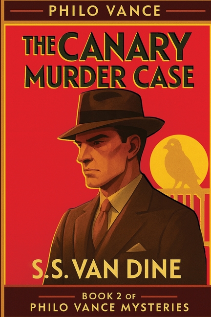 Philo Vance Mystery The Canary Murder Case: A Positronic Book, Book 2, (Paperback)