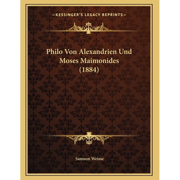 Philo Von Alexandrien Und Moses Maimonides (1884) (Paperback)