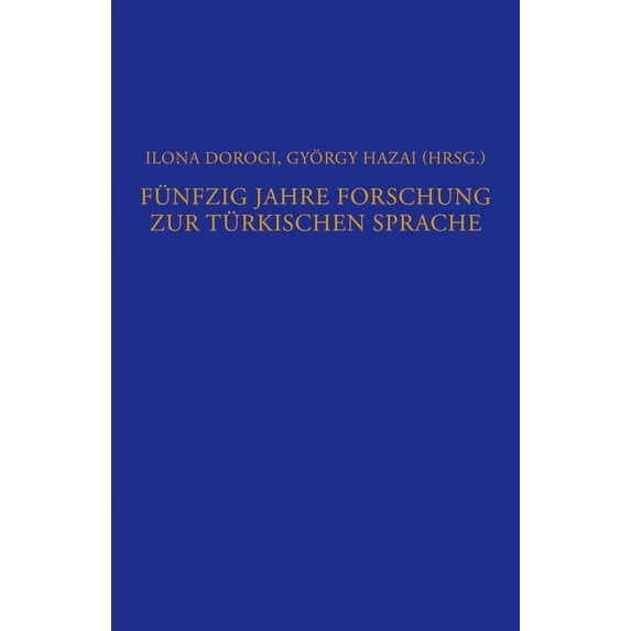 Philologiae Et Historiae Turcicae Fundam Fünfzig Jahre Forschung Zur Türkischen Sprache: Ein Bibliographischer Ãberblick (1950 Bis 2000), (Hardcover)