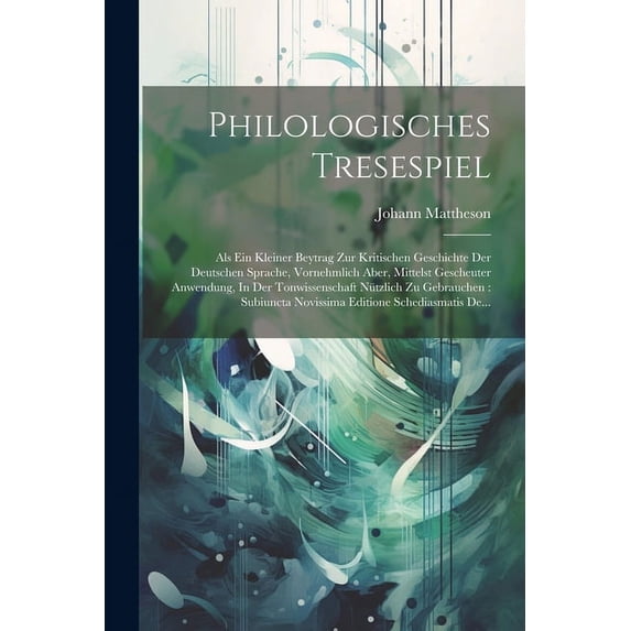 Philologisches Tresespiel: Als Ein Kleiner Beytrag Zur Kritischen Geschichte Der Deutschen Sprache, Vornehmlich Aber, Mi, (Paperback)
