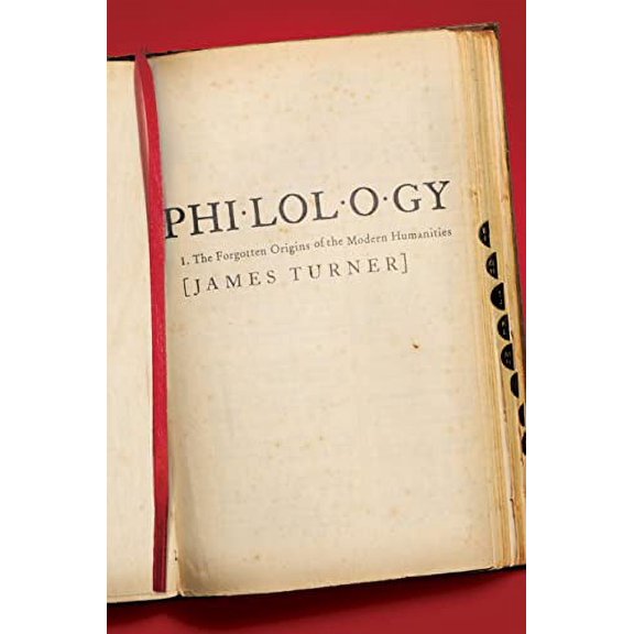 Pre-Owned Philology: The Forgotten Origins of the Modern Humanities: 70 (The William G. Bowen Series, 70) Paperback