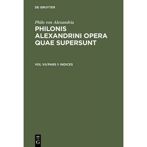 Philonis Alexandrini opera quae supersunt, Vol VII/Pars 1, Indices (Hardcover)