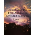 thumbnail image 1 of Philophobia: The Fear Of Being In Love And Falling In Love (Paperback), 1 of 1