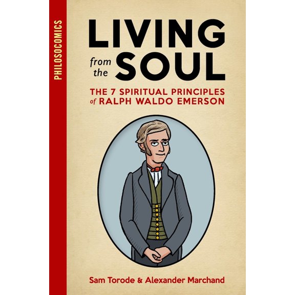 Philosocomics Living from the Soul: The 7 Spiritual Principles of Ralph Waldo Emerson, Book 1, (Paperback)