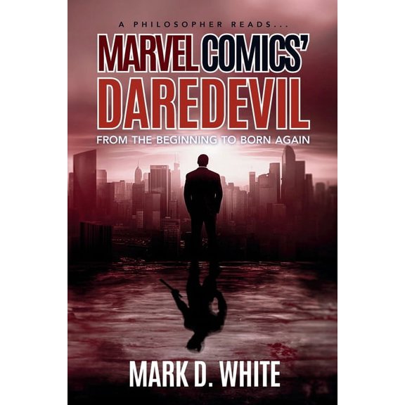 Philosopher Reads... A Philosopher Reads...Marvel Comics' Daredevil: From the Beginning to Born Again, Book 3, (Paperback)