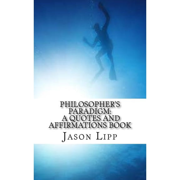 Philosopher's Paradigm: A Quotes And Affirmations Book, (Paperback)