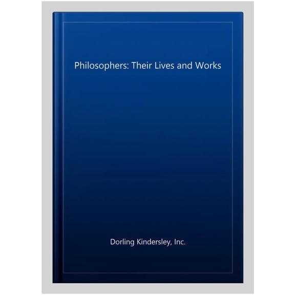 Pre-Owned Philosophers: Their Lives and Works (Hardcover) by DK, Simon Blackburn