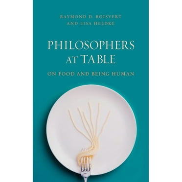 Philosophers at Table : On Food and Being Human (Paperback)