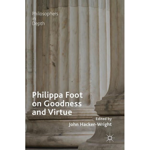 Philosophers in Depth Philippa Foot on Goodness and Virtue, (Hardcover)