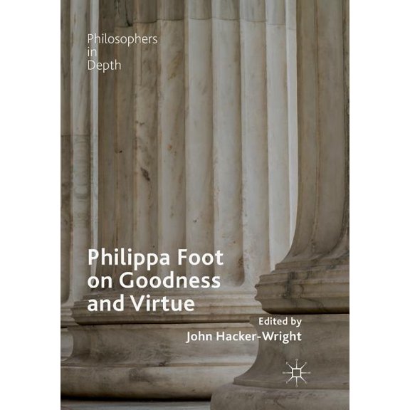 Philosophers in Depth Philippa Foot on Goodness and Virtue, (Paperback)