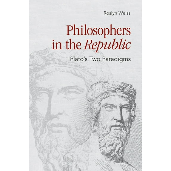 Philosophers in the Republic: Plato's Two Paradigms, (Paperback)