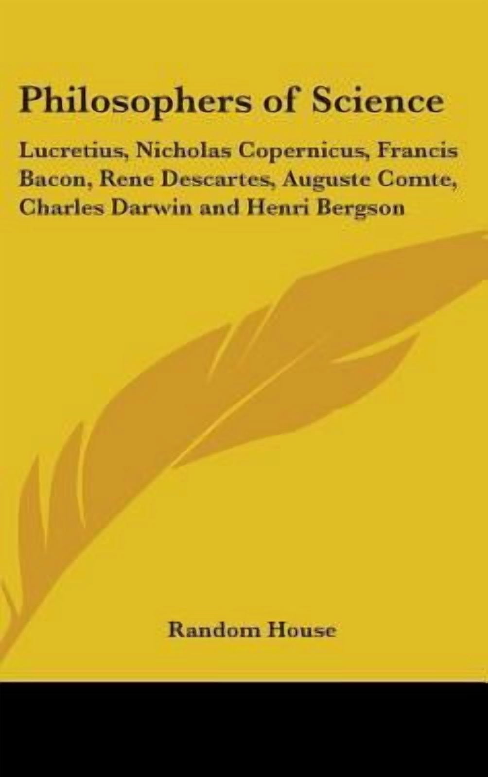 Philosophers of Science : Lucretius, Nicholas Copernicus, Francis Bacon, Rene Descartes, Auguste Comte, Charles Darwin and Henri Bergson (Hardcover)