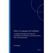 Galen on Language and Ambiguity An English Translation of Galens de Captionibus on Fallacies, with Introduction, Tex, Paperback