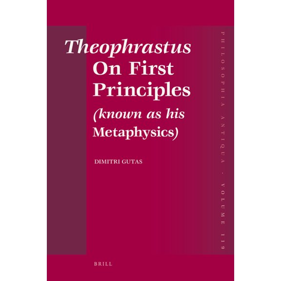 Theophrastus on First Principles (Known as His Metaphysics): Greek Text and Medieval Arabic Translation, Edited and Tran, (Hardcover)