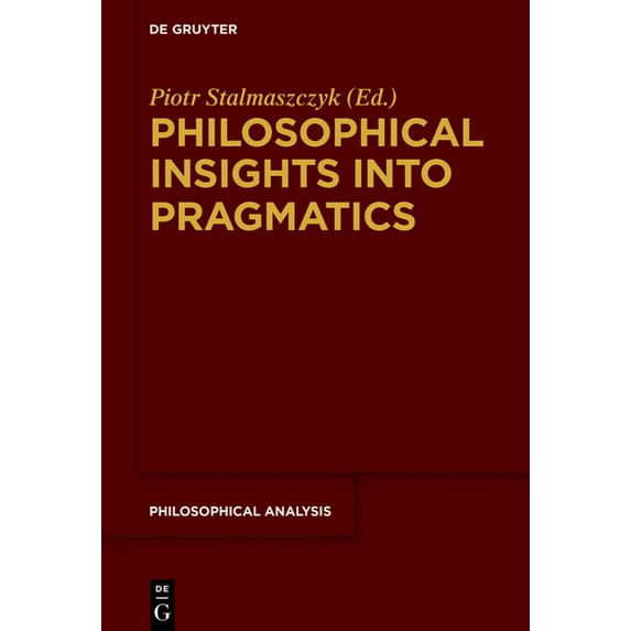 Philosophical Analysis Philosophical Insights Into Pragmatics, Book 79, (Hardcover)