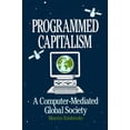 thumbnail image 1 of Philosophical Explorations Programmed Capitalism: Computer-mediated Global Society, (Paperback), 1 of 1