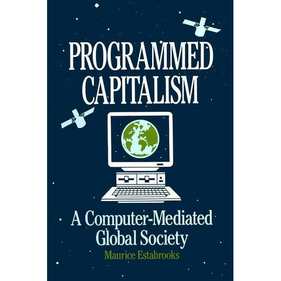 Philosophical Explorations Programmed Capitalism: Computer-mediated Global Society, (Paperback)