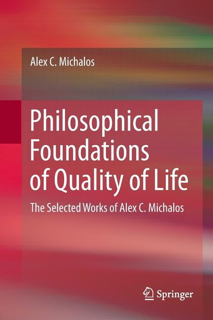 Philosophical Foundations of Quality of Life : The Selected Works of ...