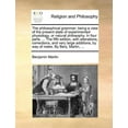thumbnail image 1 of The Philosophical Grammar; Being a View of the Present State of Experimented Physiology, or Natural Philosophy. in Four Parts. ... the Fifth Edition, with Alterations, Corrections, and Very Large Addi, 1 of 1