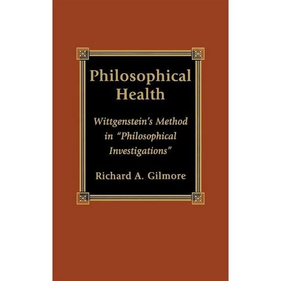 Philosophical Health: Wittgenstein's Method in 'Philosophical Investigations', (Hardcover)