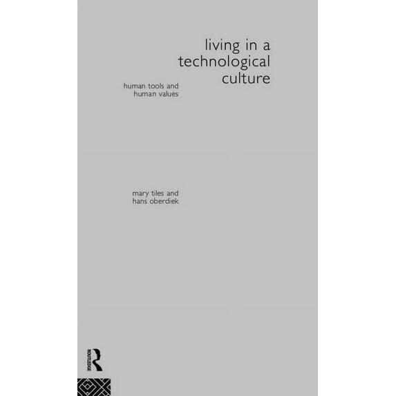 Philosophical Issues in Science Living in a Technological Culture: Human Tools and Human Values, (Hardcover)