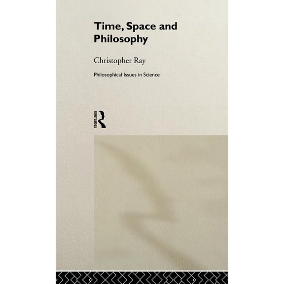 Philosophical Issues in Science Time, Space and Philosophy, (Hardcover)