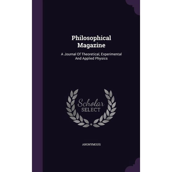 Philosophical Magazine : A Journal Of Theoretical, Experimental And Applied Physics (Hardcover)