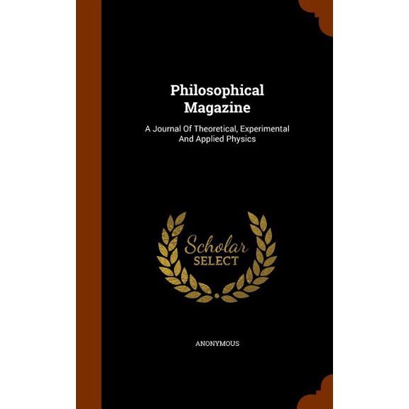 Philosophical Magazine : A Journal Of Theoretical, Experimental And Applied Physics (Hardcover)