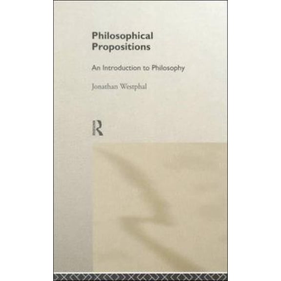 Pre-Owned Philosophical Propositions: An Introduction to Philosophy (Paperback) 0415170532 9780415170536