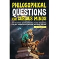 thumbnail image 1 of Philosophy for the Curious: Philosophical Questions for Curious Minds: 1097 Philosophical Questions About Ethics, Politics, Consciousness, Free Will, Personal Identity, Artificial Intelligence, and Mo, 1 of 1