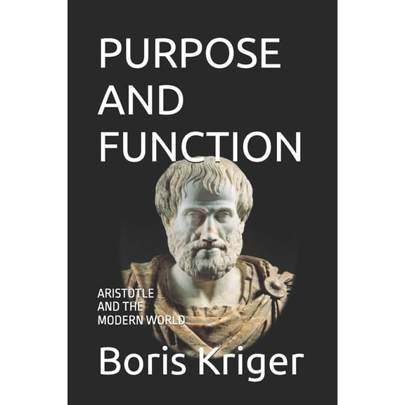 Philosophical Questions Purpose and Function: Aristotle and the Modern World, (Paperback)