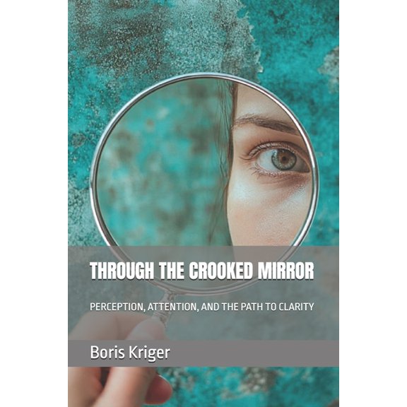 Philosophical Questions Through the Crooked Mirror: Perception, Attention, and the Path to Clarity, (Paperback)