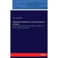 thumbnail image 1 of Philosophical Reflections on the Late Revolution in France,: And the Conduct of the Dissenters in England, in a Letter t, (Paperback), 1 of 1