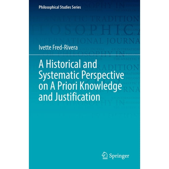 Philosophical Studies A Historical and Systematic Perspective on a Priori Knowledge and Justification, Book 151, (Paperback)