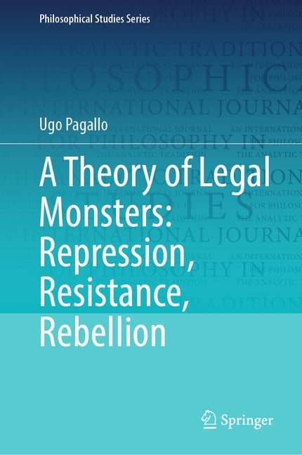 Philosophical Studies A Theory of Legal Monsters: Repression, Resistance, Rebellion, Book 161, (Hardcover)