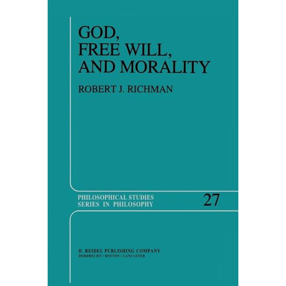 Philosophical Studies God, Free Will, and Morality: Prolegomena to a Theory of Practical Reasoning, Book 27, (Paperback)