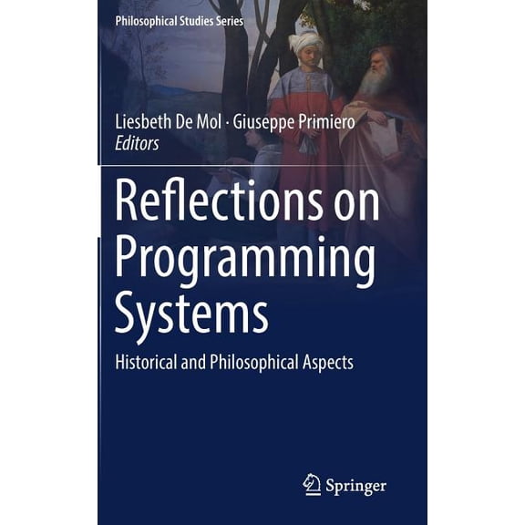 Philosophical Studies Reflections on Programming Systems: Historical and Philosophical Aspects, Book 133, (Hardcover)