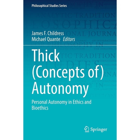 Philosophical Studies Thick (Concepts Of) Autonomy: Personal Autonomy in Ethics and Bioethics, Book 146, (Paperback)