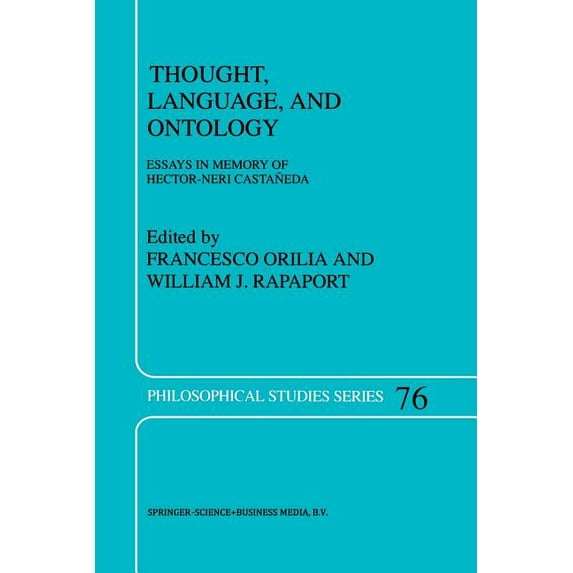 Philosophical Studies Thought, Language, and Ontology: Essays in Memory of Hector-Neri Castañeda, Book 76, (Paperback)