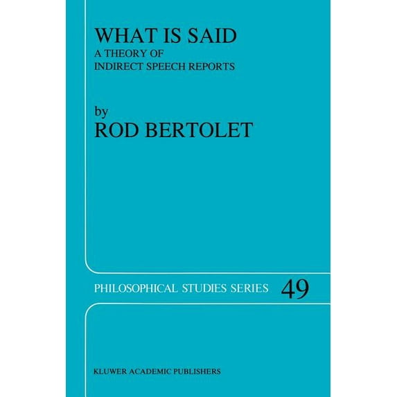 Philosophical Studies What Is Said: A Theory of Indirect Speech Reports, Book 49, (Paperback)