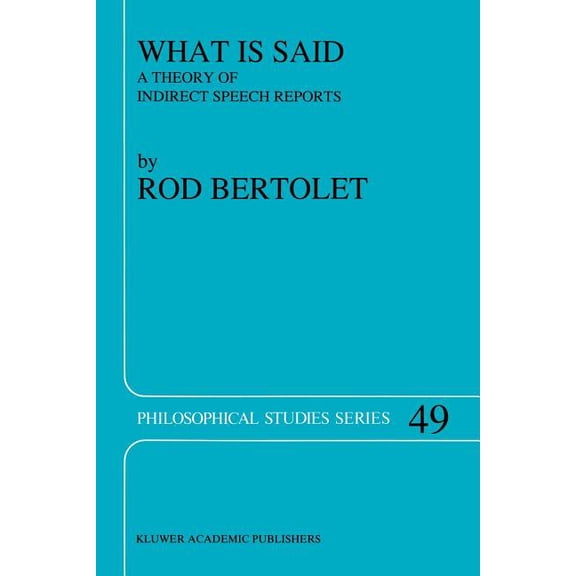 Philosophical Studies What Is Said: A Theory of Indirect Speech Reports, Book 49, (Paperback)