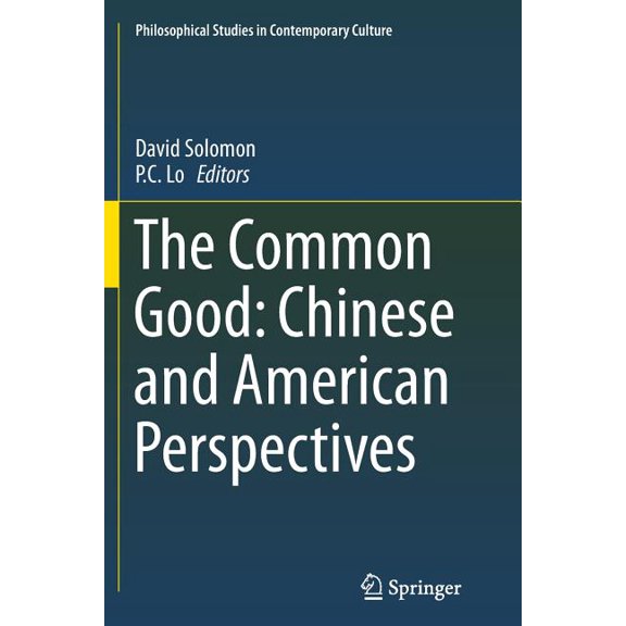 Philosophical Studies in Contemporary Cu The Common Good: Chinese and American Perspectives, Book 23, (Paperback)