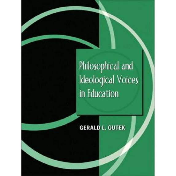 Philosophical and Ideological Voices in Education (Paperback) by Gerald L Gutek