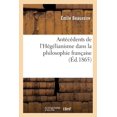 thumbnail image 1 of Philosophie: Antécédents de l'Hégélianisme Dans La Philosophie Française. DOM Deschamps, Son Système: Et Son École d'Après Un Manuscrit Et Des Correspondances Inédites Du Xviiie Siècle (Paperback), 1 of 1