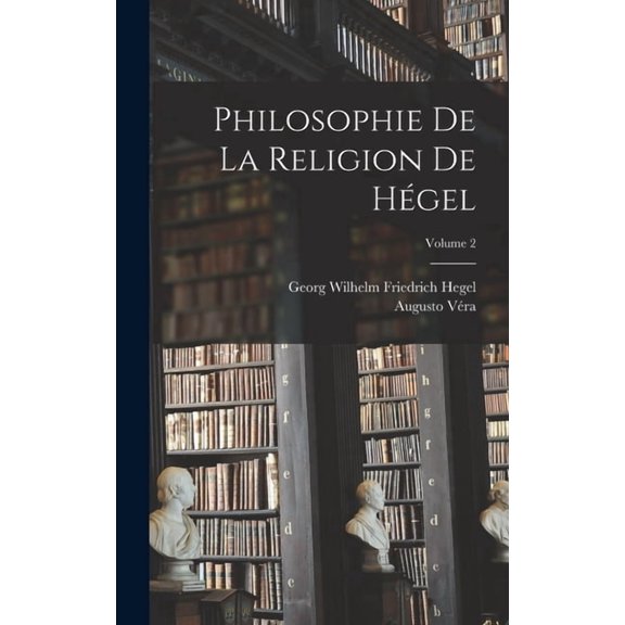 Philosophie De La Religion De Hgel; Volume 2, (Hardcover)