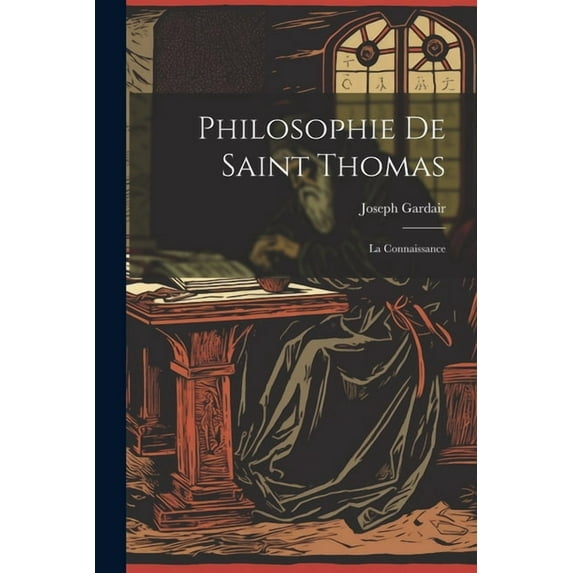 Philosophie De Saint Thomas: La Connaissance (Paperback)